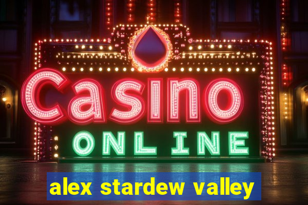 alex stardew valley